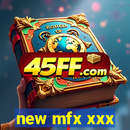 new mfx xxx